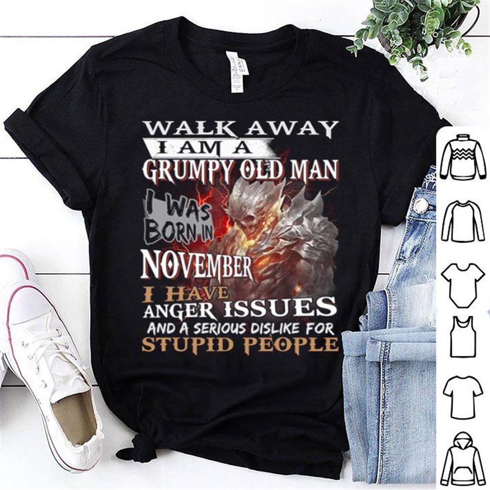 Demon Warrior Walk Away I Am A Grumpy Old Man I Was Born In November Shirt