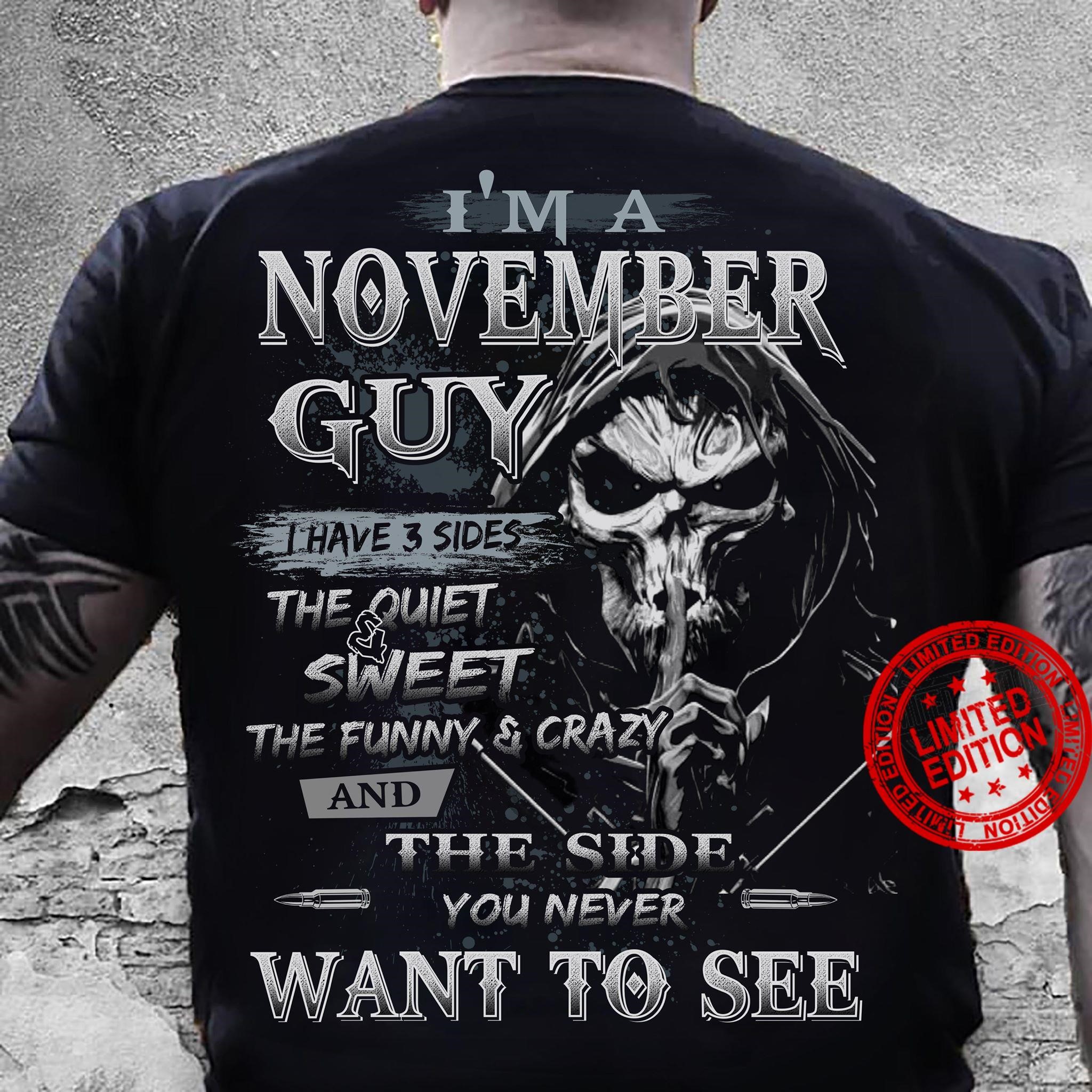 Im A November Guy I Have 3 Sides The Quiet Sweet Shirt