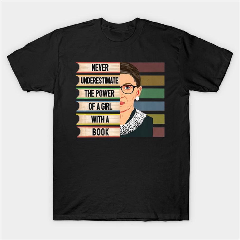 Never Underestimate The Power Of A Girl With A Book Rbg Ruth Bader Ginsburg Quote T-shirt