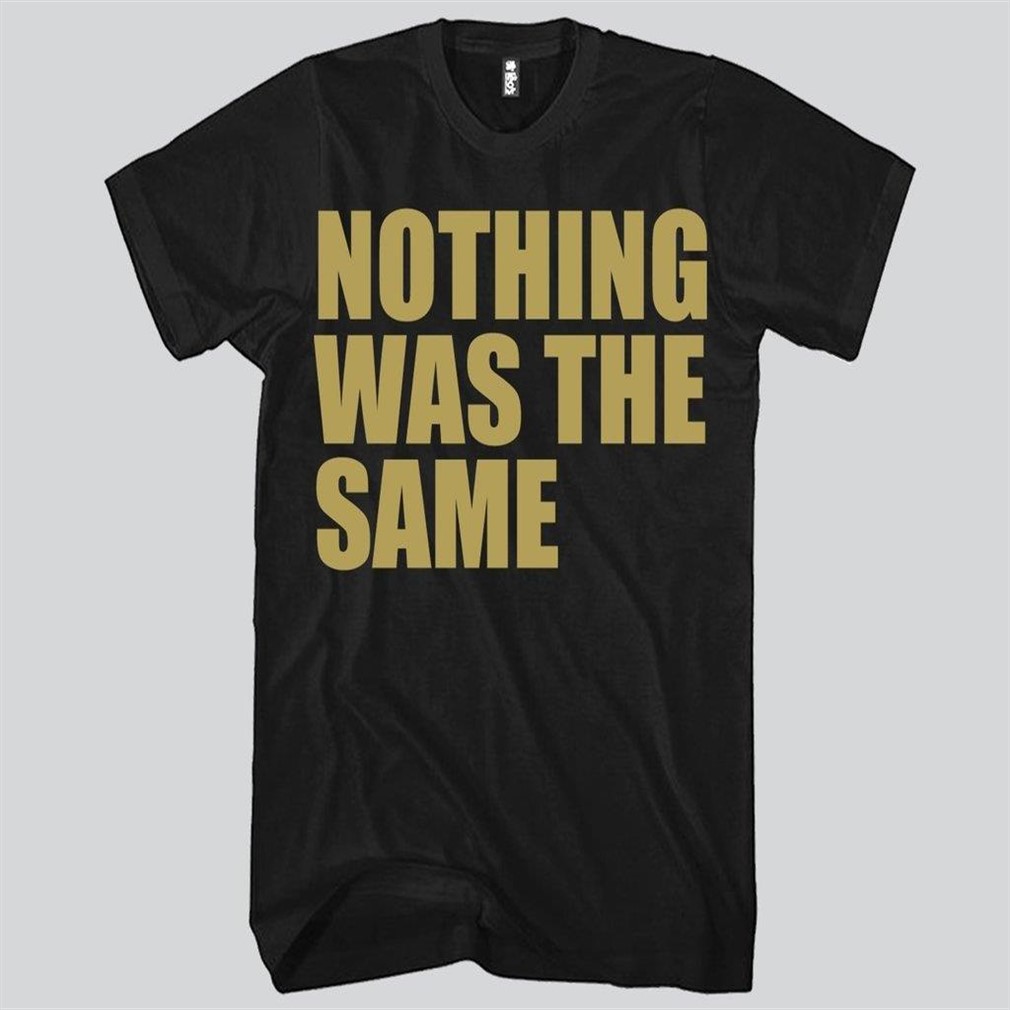 Nothing Was The Same Gold Unisex T-shirt Funny And Music