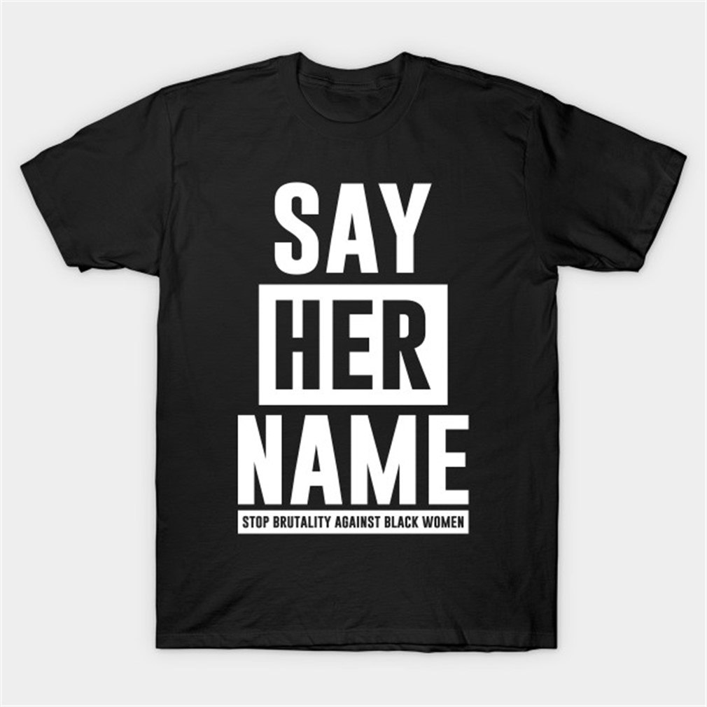 Say Her Name T-shirt #Sayhername Plus Size Up To 5xl