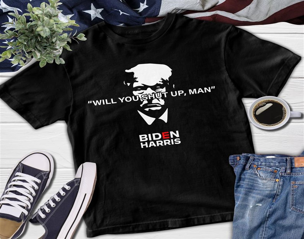 Biden Harris Shirt -will You Shut Up Man Best Shirt 2020