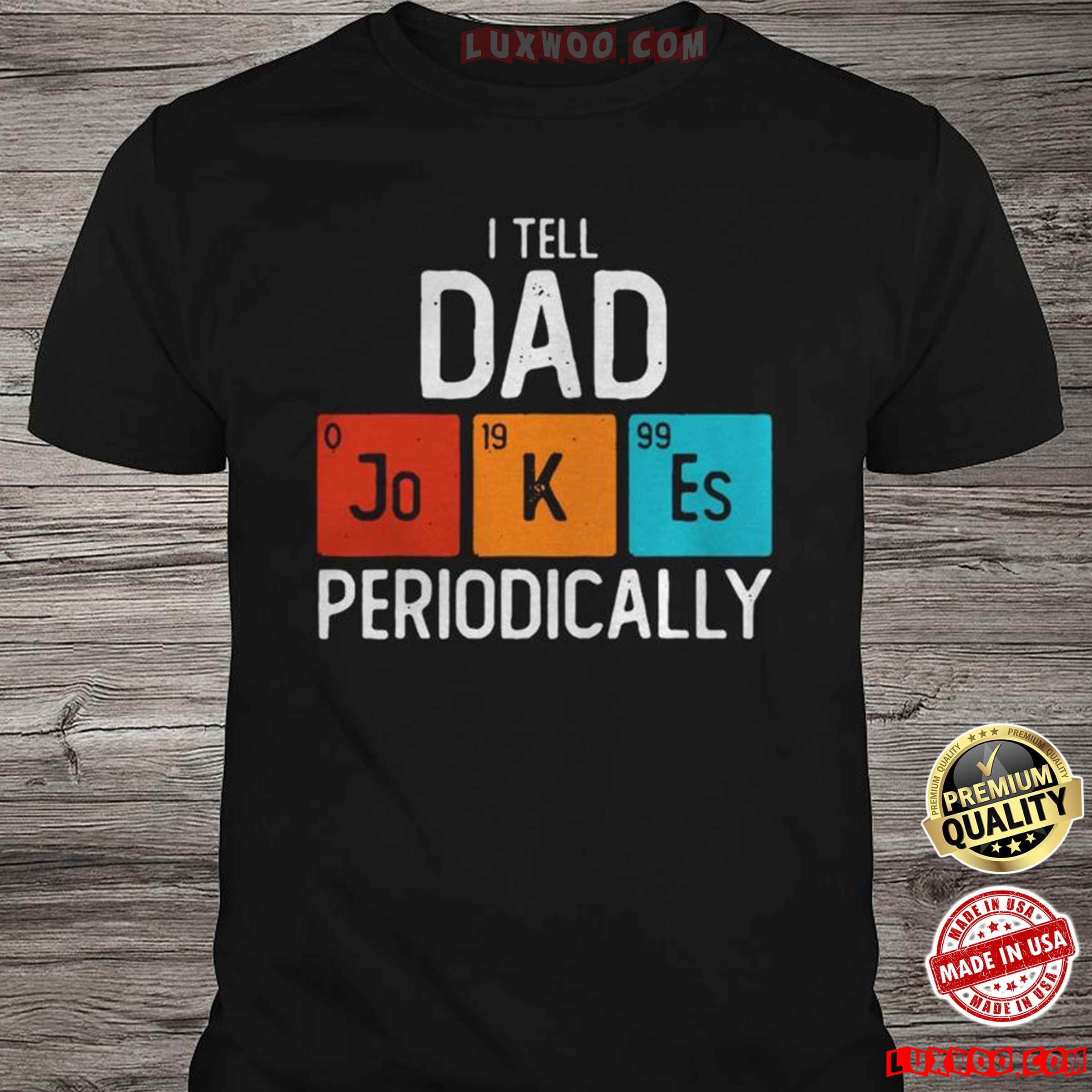 I Tell Dad Jokes Periodically Tshirt