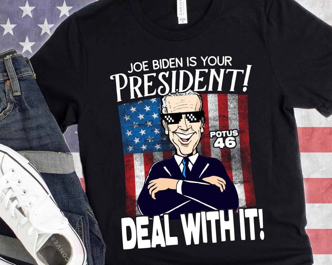 Joe Biden Is Your President - Deal With It Meme Shirt Joe Biden 46th President
