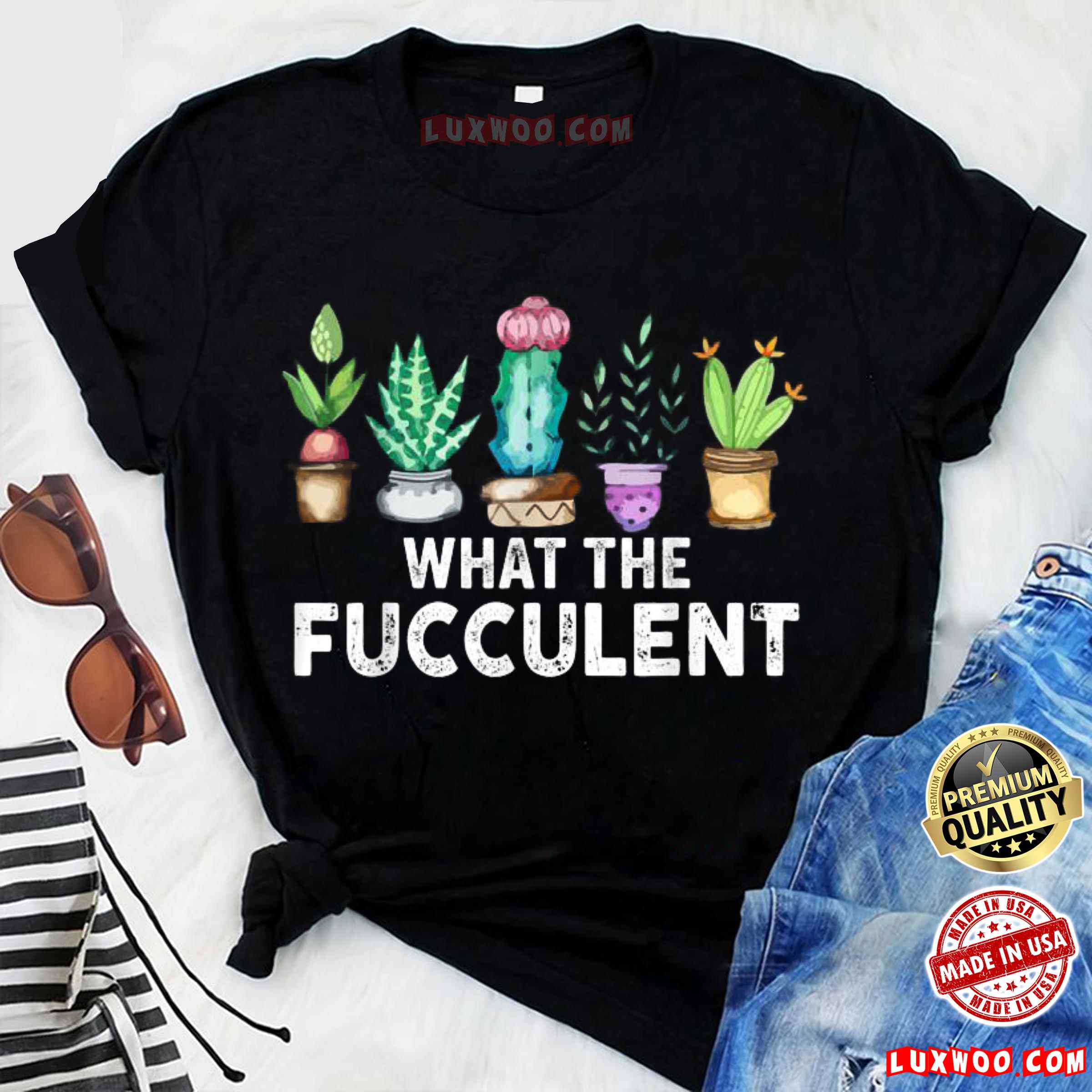 What The Fucculent Cactus Succulents Plants Gardening Shirt