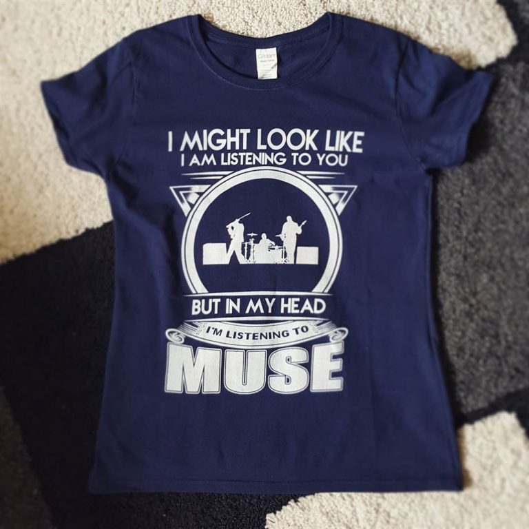 I Might Look Like I Am Listening To You But Muse In My Head Shirts Size Up To 5xl photo review