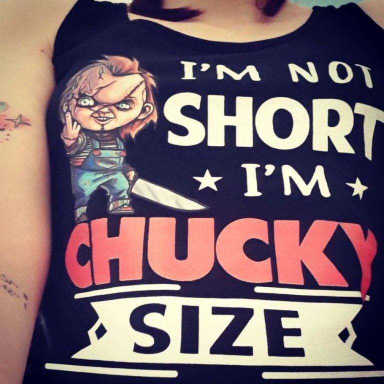 Im Not Short Im Chucky Size Halloween Shirts Size Up To 5xl photo review