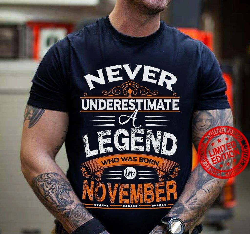 Never Underestimate Legend Who Was Born In November Shirt