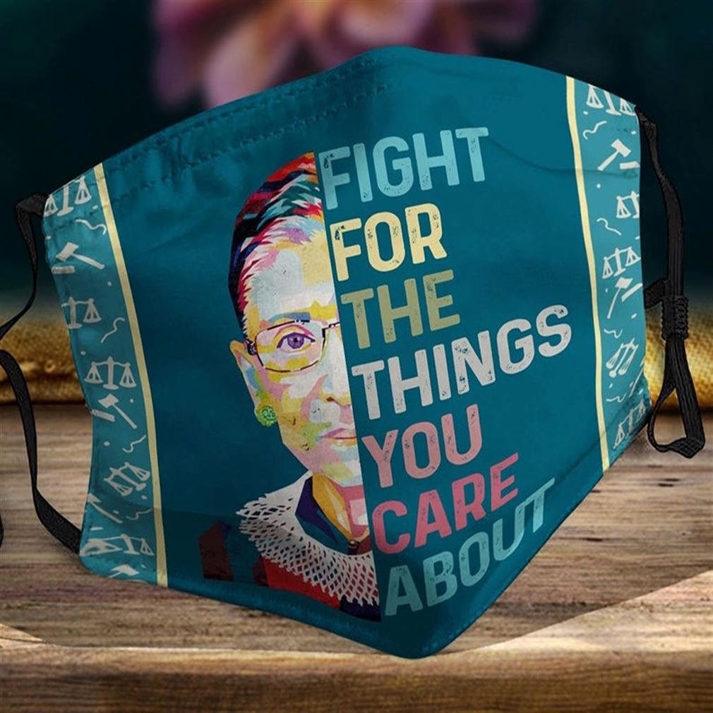Fight For The Things You Care About Notorious Rbg Ruth Bader Ginsburg Face Mask