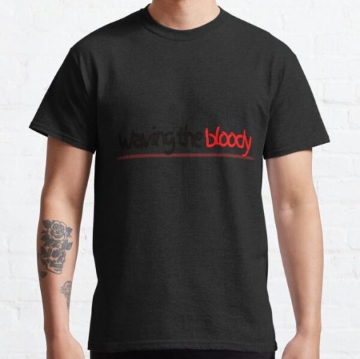 Waving The Bloody T-Shirt