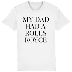 My Dad Had A Rolls-Royce Slogan T-Shirt In White