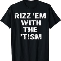 Rizz 'em with the tism T-Shirt