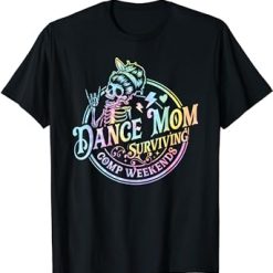 Tie Dye Dance Mom Surviving Comps Weekends Dance Comps T-Shirt